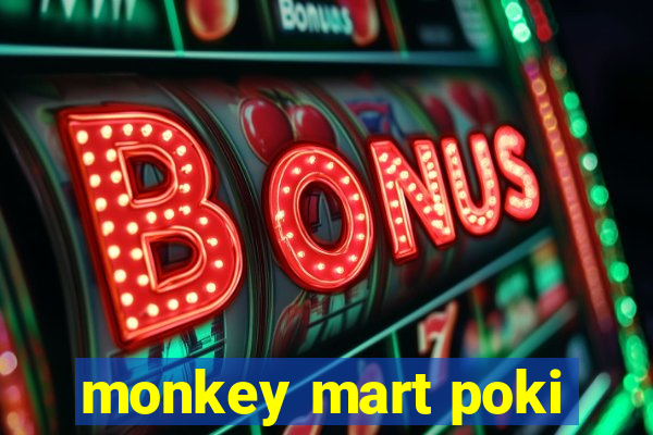 monkey mart poki